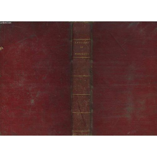 Letters Of The Right Honourable Lady Mar-Y Wortley Montague : Written During Her Travels In Europ, Asia, And Africa, To Which Are Added Poems   de Lady Montague