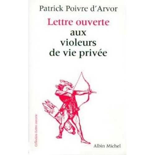 Lettre Ouverte Aux Violeurs De Vie Privee   de patrick poivre d'arvor 