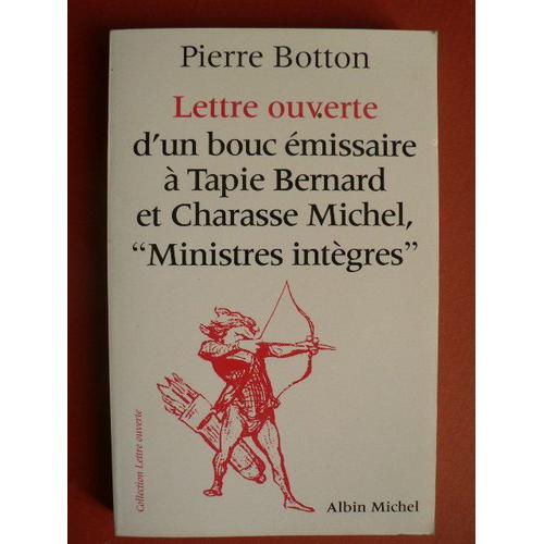 Lettre Ouverte D'un Bouc Emissaire A Tapie Bernard Et Charasse Michel Ministres Integres   de pierre botton