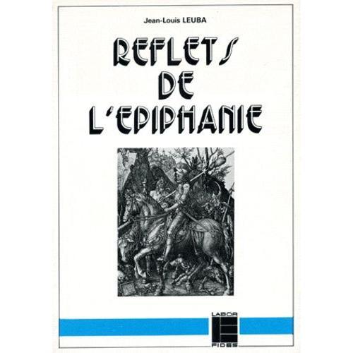 Reflets De L'epiphanie - Traces De La Gloire De Dieu Dans L'histoire, Dans La Culture Et Les Corps   de jean-louis leuba  Format Broch 