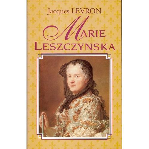 Marie Leszczynska - L'pouse Du Bien-Aim   de jacques levron 