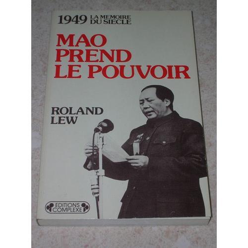 1949 Mao Prend Le Pouvoir   de roland lew 