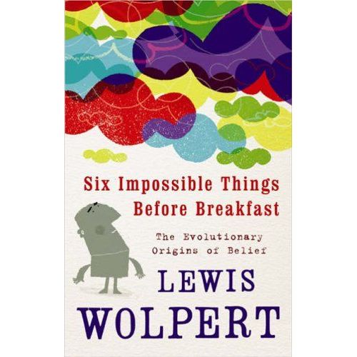 Six Impossible Things Before Breakfast   de Lewis Wolpert 