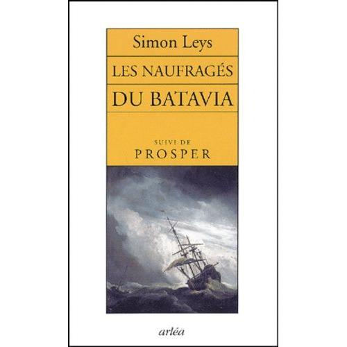 Les Naufrags Du Batavia Suivi De Prosper   de simon leys  Format Broch 
