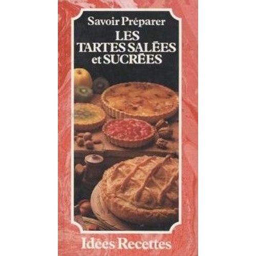 Savoir Prparer Les Tartes Salees Et Sucrees   de LIEM, Olivier 