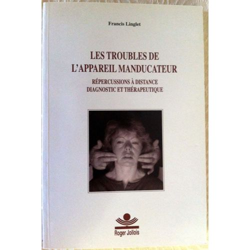 Les Troubles De L'appareil Manducateur   de francis linglet 
