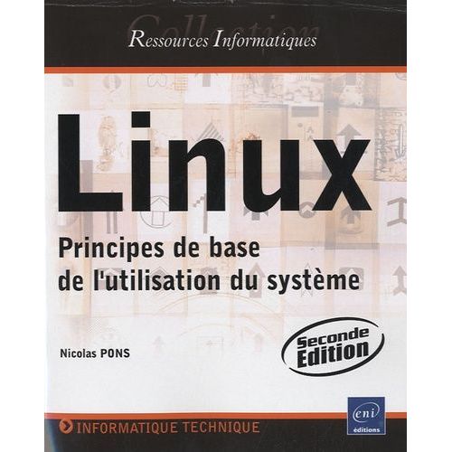 Linux - Principes De Base De L'utilisation Du Systme    Format Broch 