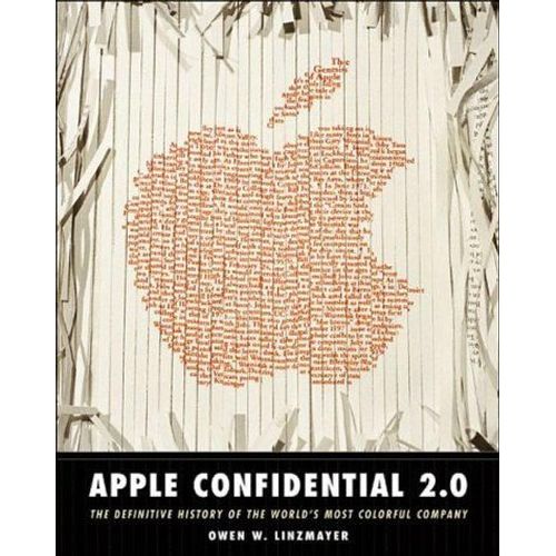 Apple Confidential 2.0: The Definitive History Of The World's Most Colorful Company: The Definitive History Of The World's Most Colorful Company   de Linzmayer, Owen 