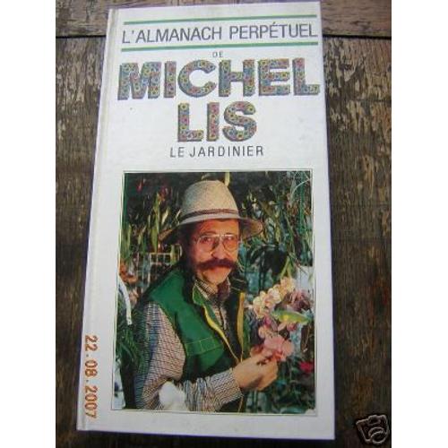 L'almanach Perptuel De Michel Lis Le Jardinier   de michel lis 