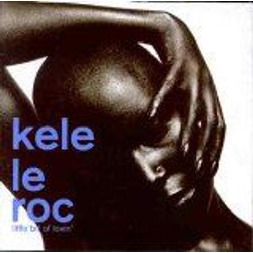 Little Bit Of Lovin..Let Me Know + If You Want Me.3 Trks - Kele Le Roc