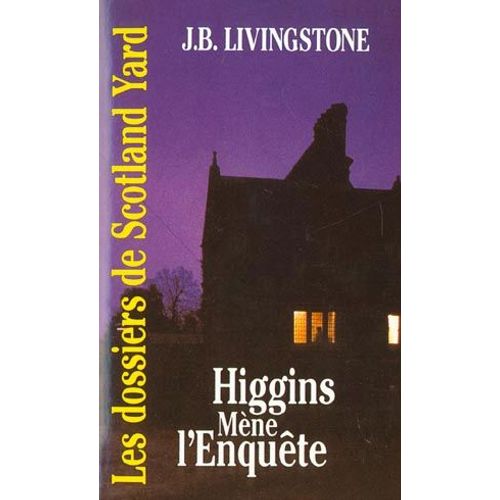 Les Dossiers De Scotland Yard Tome 1 - Higgins Mne L'enqute   de J-B Livingstone  Format Poche 