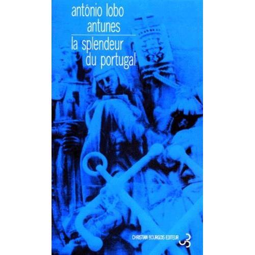 La Splendeur Du Portugal   de Antunes Antnio Lobo  Format Beau livre 