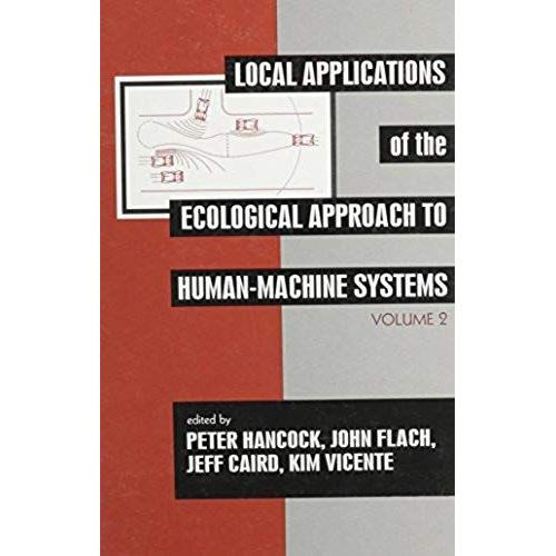 Local Applications Of The Ecological Approach To Human-Machine Systems   de Peter A Hancock 