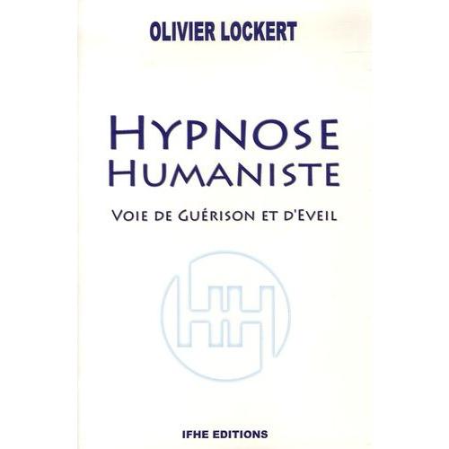 Hypnose Humaniste - Voie De Gurison Et D'veil   de Lockert Olivier  Format Broch 