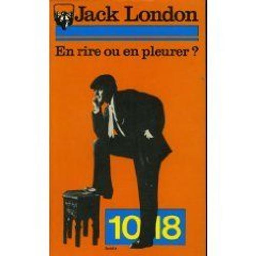 En Rire Ou En Pleurer ?   de jack london 