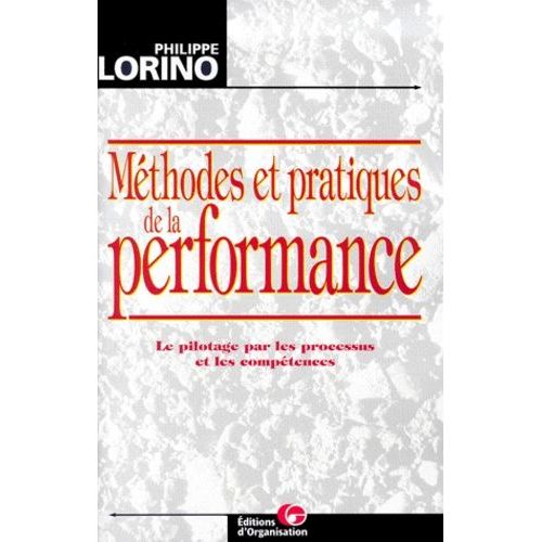 Methodes Et Pratiques De La Performance - Le Pilotage Par Les Processus Et Les Competences, 2eme Edition    Format Broch 