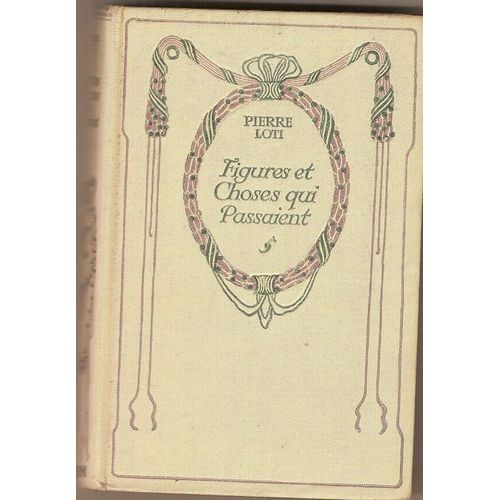 Figures Et Choses Qui Passaient   de pierre loti