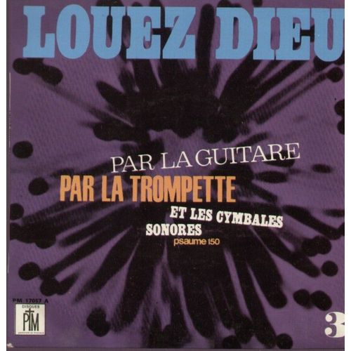 Louez Dieu No 3 Par La Trompette , Guitare  - Esprit Saint Remplis Nos Coeurs, Elle Est Droite Ta Parole, Vois Notre Peine / Viens Esprit Du Seigneur, Allons Rassemblons-Nous,.... (Pre Guy De Fatto) - Groupe De Jeunes Lyonnais Direction Jacqueline Coivous Avec Andr Dumas (Orgue lectrique), Jean-Pierre Liou (Basse), Alain Dumont (Batterie)