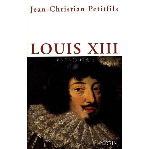 Louis Xiii   de jean-christian petitfils  Format Broch 