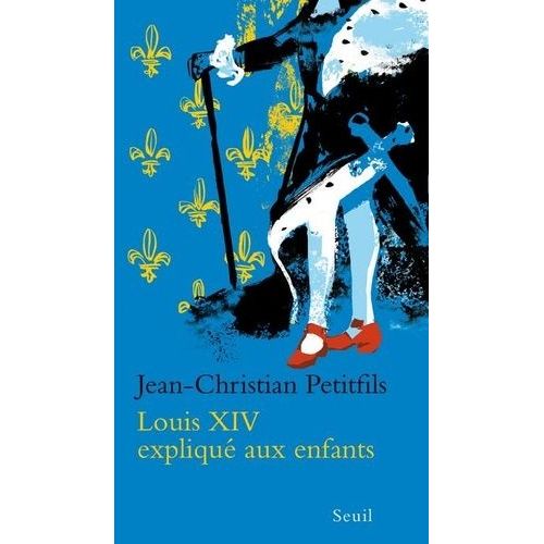 Louis Xiv Expliqu Aux Enfants    Format Broch 