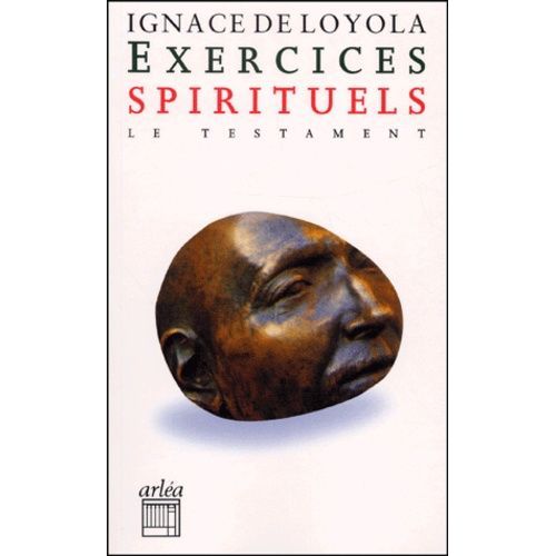Exercices Spirituels Précédés Du Testament Ignace De Loyola Raconté Par LuiMême Au Père Louis Exercices Spirituels Précédés Du Testament Ignace De Loyola Raconté Par LuiMême Au Père Louis