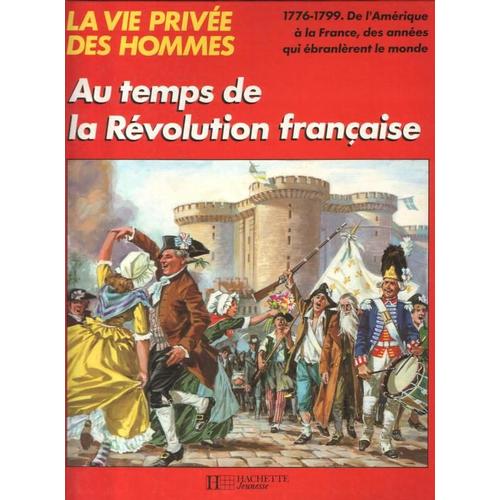 La Vie Prive Des Hommes Tome 27 - Au Temps De La Rvolution Franaise   de Luxardo Herv  Format Reli 