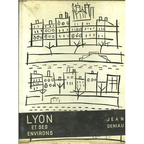 Lyon Et Ses Environs   de Deniau Jean