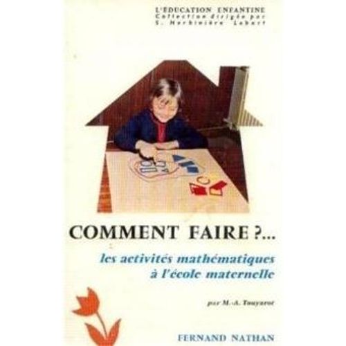 Comment Faire?... Les Activites Mathematiques A L'ecole Maternelle   de Touyarot, M.A. 
