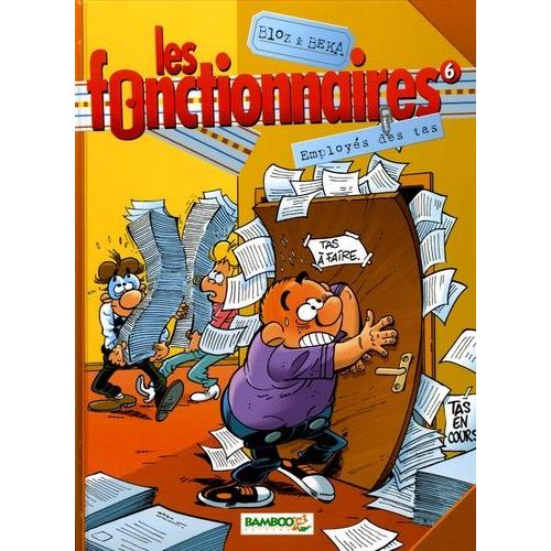 Les Fonctionnaires Tome 6 - Employs Des Tas   de b ka  Format Album 