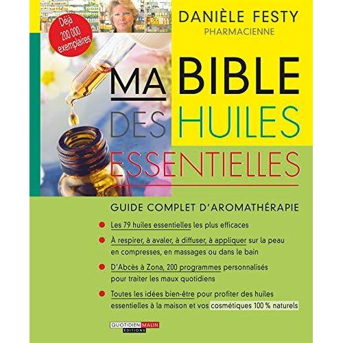 Ma Bible Des Huiles Essentielles - Guide Complet D'aromathrapie   de danile festy  Format Beau livre 