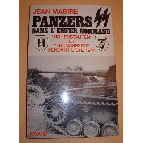 Panzers Ss Dans L'enfer Normand - Hohenstaufen Et Frundsberg Pendant L't 1944   de Jean Mabire 