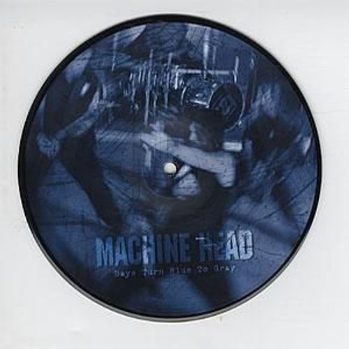 Days Turn Blue To Gray - Limited Edition Picture Disc - Machine Head