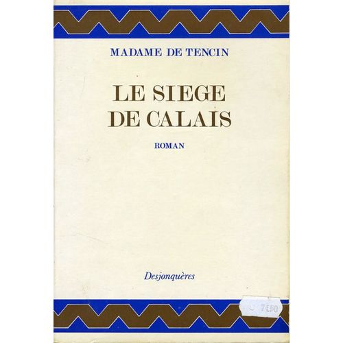 Le Sige De Calais   de Claudine-Alexandrine De Tencin  Format Broch 