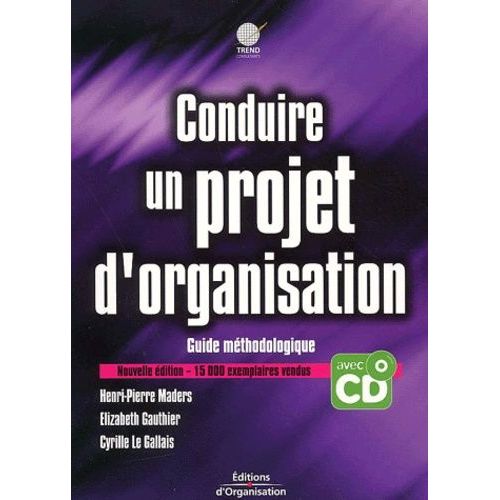 Conduire Un Projet D'organisation - Guide Methodologique, Avec Cd-Rom    Format Broch 
