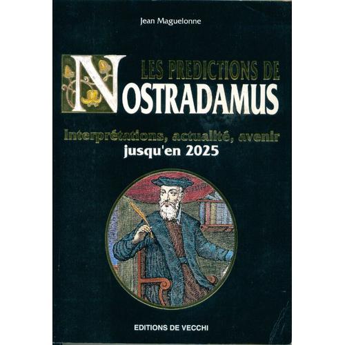 Les Prédictions De Nostradamus - Interprétations, Actualité, Avenir ...