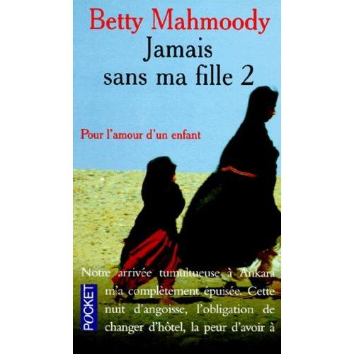 Jamais Sans Ma Fille - Tome 2, Pour L'amour D'un Enfant   de betty mahmoody  Format Broch 
