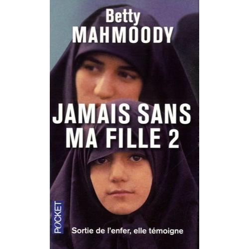 Jamais Sans Ma Fille - Tome 2, Pour L'amour D'un Enfant   de betty mahmoody  Format Poche 