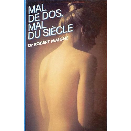 Mal De Dos, Mal Du Sicle   de robert maigne 