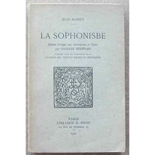 La Sophonisbe. dition Critique Avec Introduction Et Notes Par Ch. Dedeyan   de jean mairet 