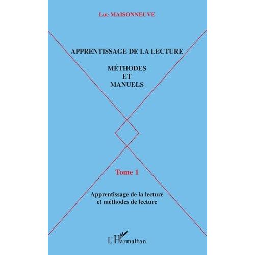Apprentissage De La Lecture, Methodes Et Manuels - Tome 1, Apprentissage De La Lecture Et Methodes De Lecture   de Maisonneuve Luc  Format Broch 