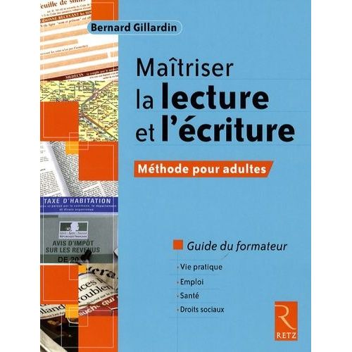 Matriser La Lecture Et L'criture - Mthode Pour Adultes Guide Du Formateur   de Gillardin Bernard  Format Broch 