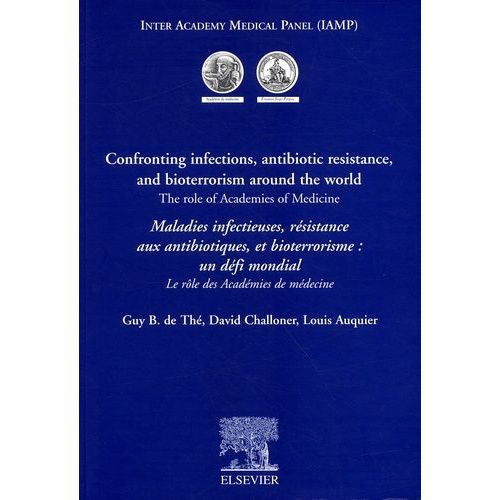 Maladies Infectieuses, Rsistance Aux Antibiotiques Et Bioterrorisme : Un Dfi Mondial : Confronting Infections, Antibiotic Resistance, And Bioterrorism Around The World - Le Rle Des...   de louis auquier  Format Broch 