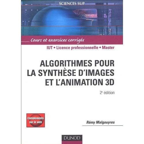 Algorithmes Pour La Synthse D'images Et L'animation 3d - Cours Et Exercices Corrigs   de Malgouyres Rmy  Format Broch 