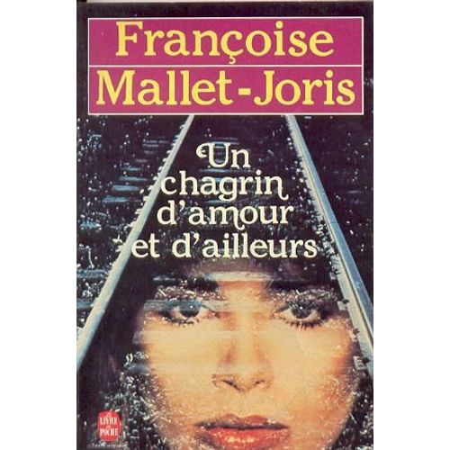 Un Chagrin D'amour Et D'ailleurs   de Mallet-Joris Franoise 