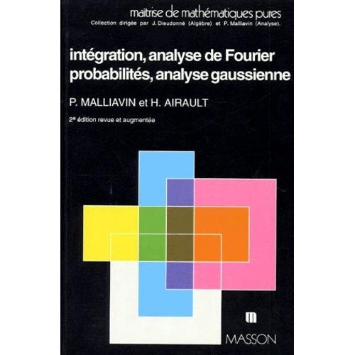 Integration Et Analyse De Fourier, Probabilites Et Analyse Gaussienne   de P Malliavin  Format Broch 