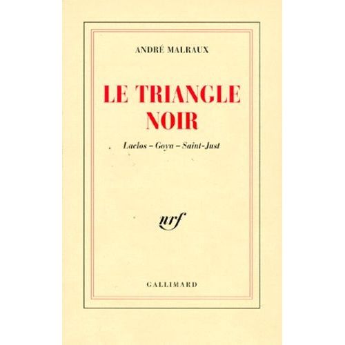 Le Triangle Noir - Laclos, Goya, Saint-Just   de Malraux Andr  Format Beau livre 