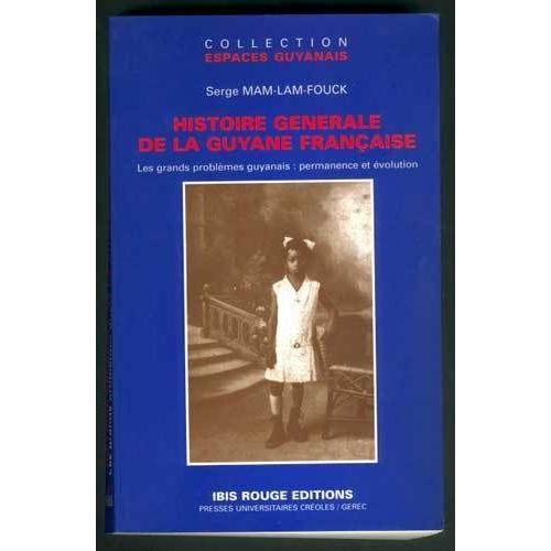 Histoire Générale De La Guyane Française - Des Débuts De La ...