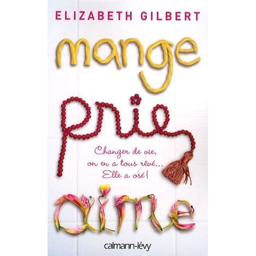 Mange, Prie, Aime - Changer De Vie, On En A Tous Rv... Elle A Os !    Format Grand Format 
