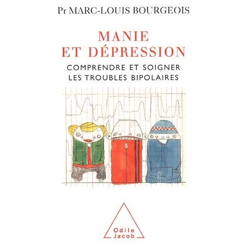 Manie Et Dpression - Comprendre Et Soigner Les Troubles Bipolaires    Format Broch 