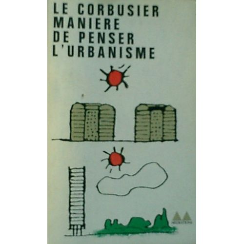 Manire De Penser L'urbanisme   de Le Corbusier 